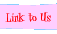 Link to Us